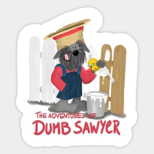 The Adventures of Dumb Sawyer! Sticker